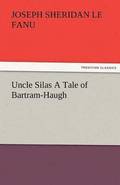 Uncle Silas a Tale of Bartram-Haugh