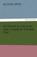 All Aboard, Or, Life on the Lake a Sequel to the Boat Club