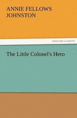 Annie F Johnston - Little Colonel's Hero, Häftad