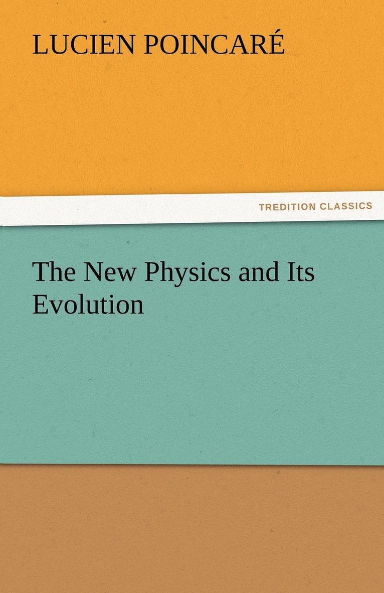 Lucien Poincaré - New Physics and Its Evolution, Häftad. Tillgänglighet: Lägg i varukorg