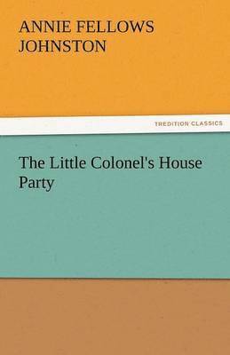 Annie F Johnston - Little Colonel's House Party, Häftad