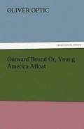 Outward Bound Or, Young America Afloat