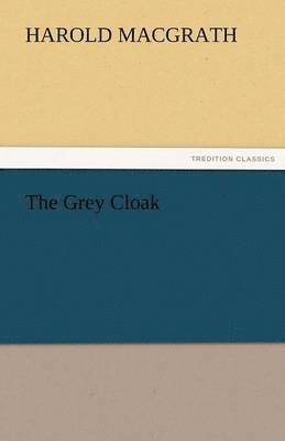 Harold Macgrath - Grey Cloak, Häftad