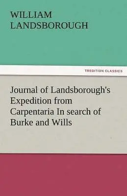 William Landsborough - Journal of Landsborough's Expedition from Carpentaria in Search of Burke and Wills, Häftad. Tillgänglighet: Lägg i varukorg
