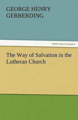 G H Gerberding - Way of Salvation in the Lutheran Church, Häftad. Tillgänglighet: Lägg i varukorg