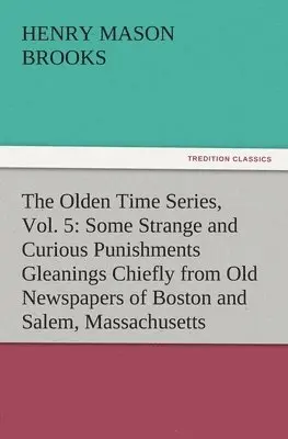 Henry M (Henry Mason) Brooks - Olden Time Series, Vol. 5, Häftad. Tillgänglighet: Lägg i varukorg
