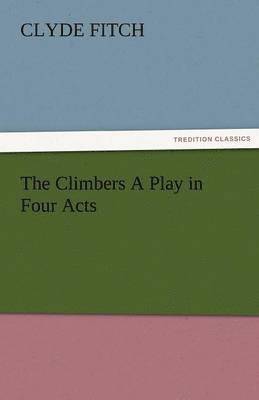 Climbers a Play in Four Acts