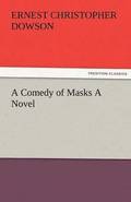 A Comedy of Masks a Novel