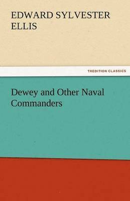 Edward Sylvester Ellis - Dewey and Other Naval Commanders, Häftad