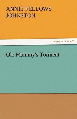 Annie F Johnston - OLE Mammy's Torment, Häftad