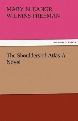 Shoulders of Atlas a Novel