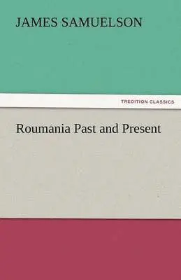 James Samuelson - Roumania Past and Present, Häftad. Tillgänglighet: Lägg i varukorg