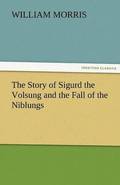 Story of Sigurd the Volsung and the Fall of the Niblungs