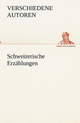 Verschiedene Autoren - Schweizerische Erzählungen, Häftad. Tillgänglighet: Lägg i varukorg