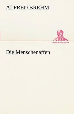 Alfred Edmund 1829-1884 Brehm - Menschenaffen, Häftad. Tillgänglighet: Lägg i varukorg