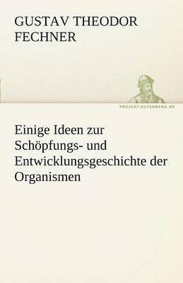 Einige Ideen Zur Schopfungs- Und Entwicklungsgeschichte Der Organismen