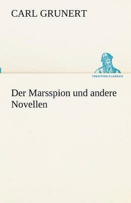 Carl Grunert - Marsspion Und Andere Novellen, Häftad