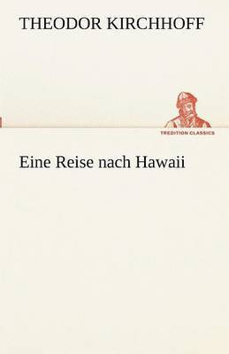 Theodor Kirchhoff - Eine Reise Nach Hawaii, Häftad