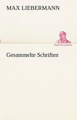 Max Liebermann - Gesammelte Schriften, Häftad. Tillgänglighet: Lägg i varukorg