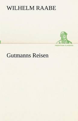 Wilhelm Raabe - Gutmanns Reisen, Häftad