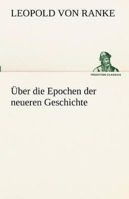 Leopold Von Ranke - Uber Die Epochen Der Neueren Geschichte, Häftad