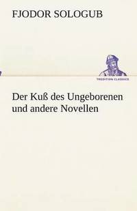 Ku� des Ungeborenen und andere Novellen