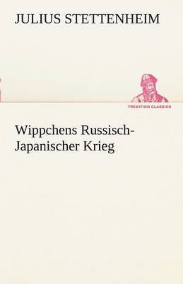 Julius Stettenheim - Wippchens Russisch-Japanischer Krieg, Häftad