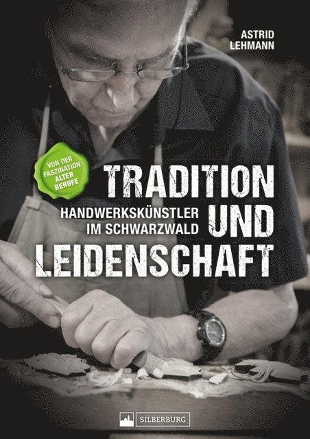 Astrid Lehmann - Tradition und Leidenschaft – Handwerkskünstler im Schwarzwald, E-bok
