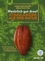 Anne Wanitschek, Sebastian Vigl - Natürlich gut drauf - Stimulanzien aus der Natur, Häftad