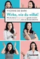 Yvonne De Bark - Wirke, wie du willst, Häftad. Tillgänglighet: Lägg i varukorg