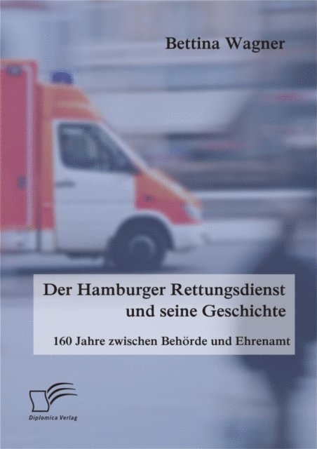 Bettina Wagner - Der Hamburger Rettungsdienst und seine Geschichte: 160 Jahre zwischen Behorde und Ehrenamt, E-bok