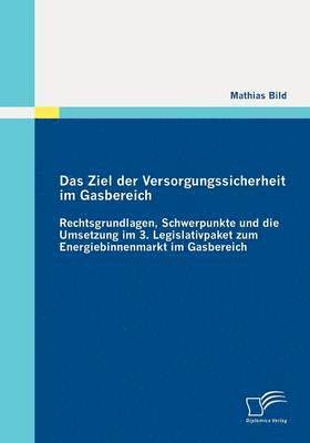 Mathias Bild - Ziel der Versorgungssicherheit im Gasbereich, Häftad