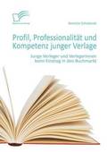 Profil, Professionalit�t und Kompetenz junger Verlage