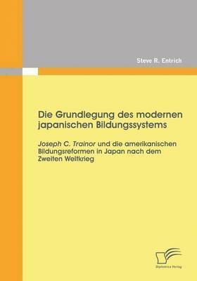 Steve R Entrich - Grundlegung des modernen japanischen Bildungssystems, Häftad