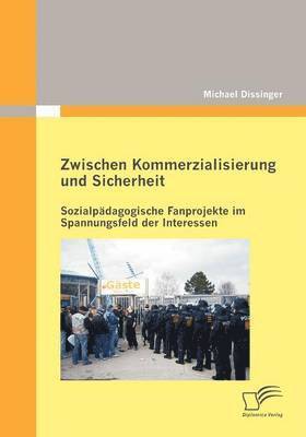 Michael Dissinger - Zwischen Kommerzialisierung und Sicherheit, Häftad