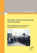 Zwischen Kommerzialisierung und Sicherheit