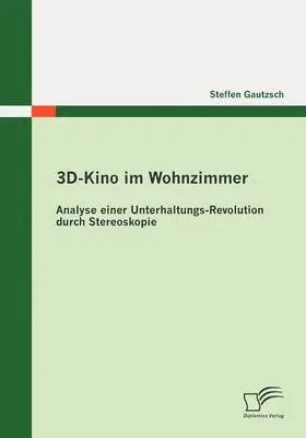 Steffen Gautzsch - 3D-Kino im Wohnzimmer, Häftad. Tillgänglighet: Lägg i varukorg