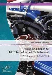 Praxis-Grundlagen f�r Elektrotechniker und Mechatroniker