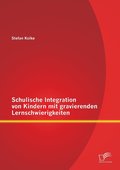 Schulische Integration von Kindern mit gravierenden Lernschwierigkeiten