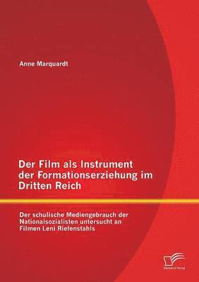 Anne Marquardt - Film als Instrument der Formationserziehung im Dritten Reich, Häftad