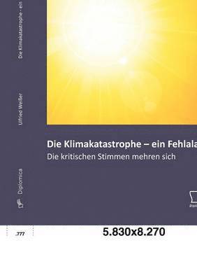 Ulfried Weißer - Klimakatastrophe - ein Fehlalarm? Die kritischen Stimmen mehren sich, Häftad. Tillgänglighet: Lägg i varukorg