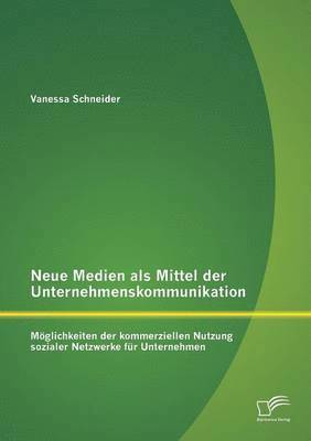 Vanessa Schneider - Neue Medien als Mittel der Unternehmenskommunikation, Häftad