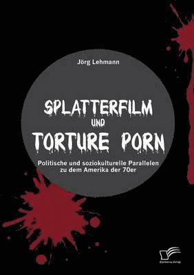 Jorg Lehmann - Splatterfilm und Torture Porn, Häftad