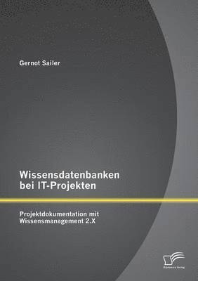 Gernot Sailer - Wissensdatenbanken bei IT-Projekten, Häftad