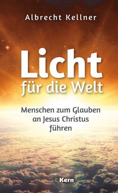 Albrecht Kellner - Licht für die Welt, E-bok