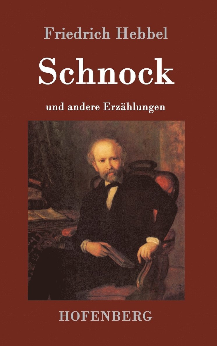 Friedrich Hebbel - Schnock, Inbunden