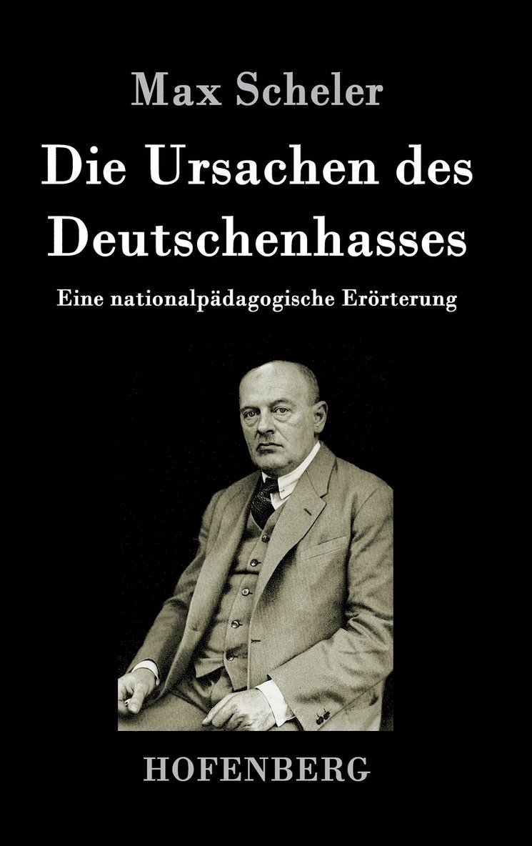 Max Scheler - Ursachen des Deutschenhasses, Inbunden