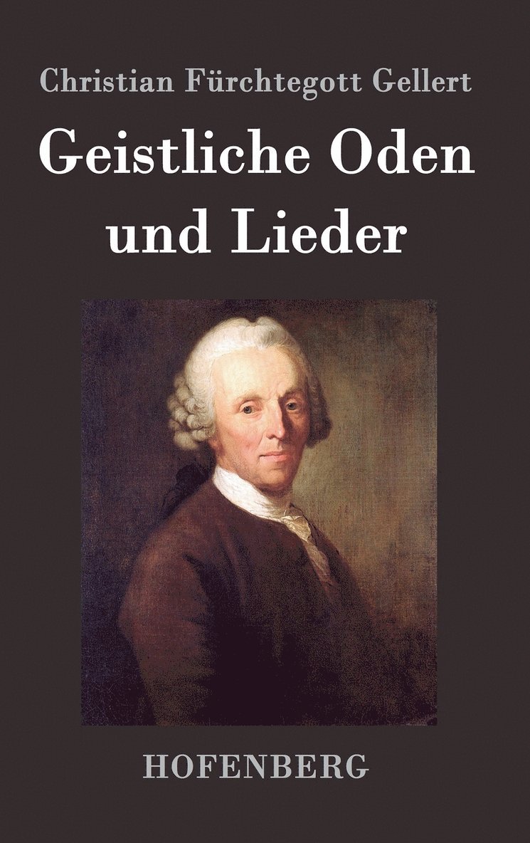 Christian Fürchtegott Gellert - Geistliche Oden und Lieder, Inbunden