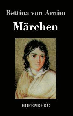 Bettina Von Arnim - Märchen, Inbunden