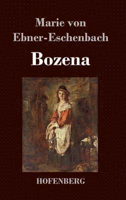 Marie Von Ebner-Eschenbach - Bozena, Inbunden